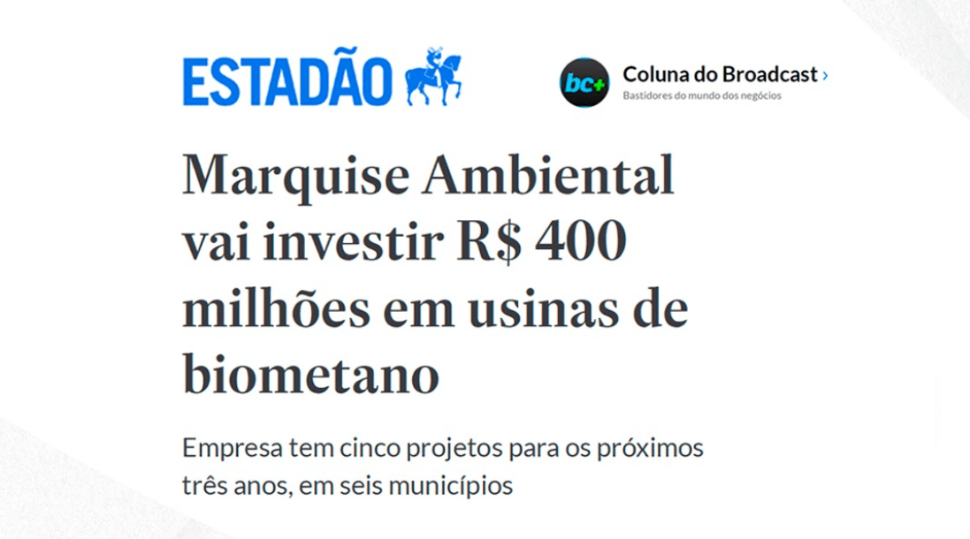 Leia mais sobre o artigo Jornal Estadão destaca investimento da Marquise Ambiental em biometano
